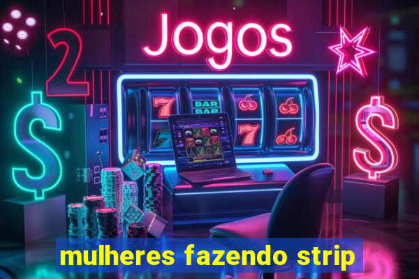 mulheres fazendo strip